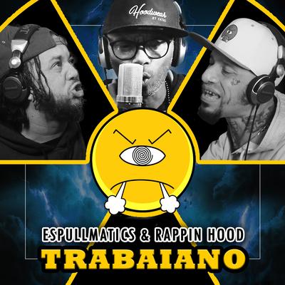 Trabaiano By Malokero Anônimo, Rappin' Hood, Miyagi Beats, Espullmatic$, Arnaldo Tifu's cover
