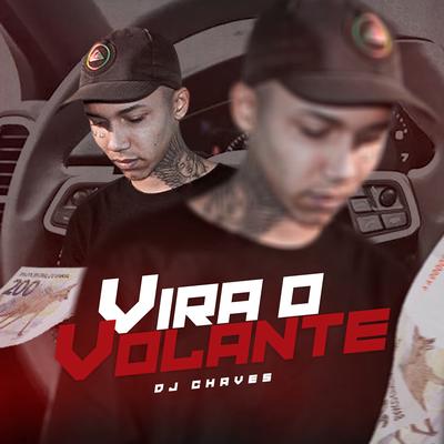 Vira o Volante By MC Tinho da Sul, Dj Chaves's cover