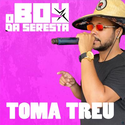 Toma Treu By O Boy da Seresta's cover