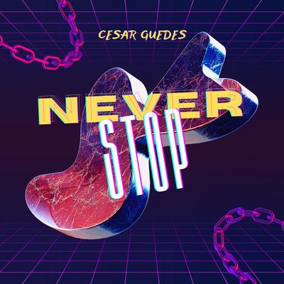 Never Stop By Cesar Guedes's cover