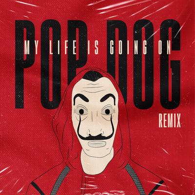 My Life Is Going On (Remix) By Pop Dog's cover