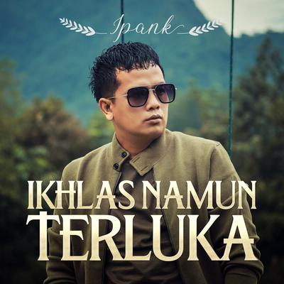 Ikhlas Namun Terluka By Ipank Pro's cover