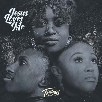 Jesus Loves Me By Trilogy's cover