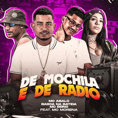 De Mochila e de Rádio By Mc Abalo, MC Reino, Barca Na Batida, MC Morena's cover