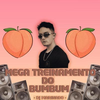 Mega Treinamento do Bumbum By DJ Marinado's cover