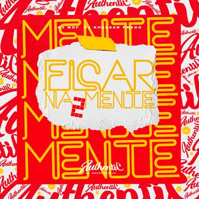 Ficar na Mente 2 By DJ MDF, DJ KHAUAAN PRADO's cover