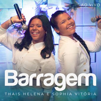 Barragem (Ao Vivo) By Thais Helena, Sophia Vitória's cover