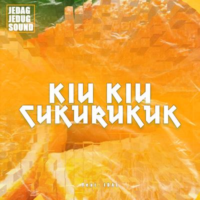 Kiu Kiu Cukurukuk By JEDAG JEDUG SOUND, IDAL's cover