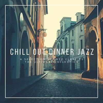 The Ultimate Chill Out Dinner Jazz's cover
