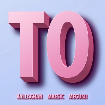 TO (Todo) By Kallaghan, Maesic, Megumi Bowles's cover