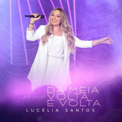 Dá Meia Volta e Volta (Ao Vivo) By Lucélia Santos's cover