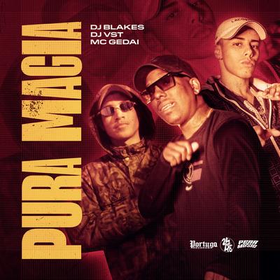 Pura Magia By DJ Blakes, Dj Vst, MC Gedai's cover