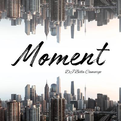 Moment By Dj Bella Camargo's cover