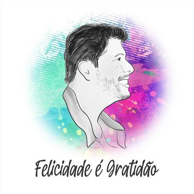 Felicidade É Gratidão By Sérvio's cover