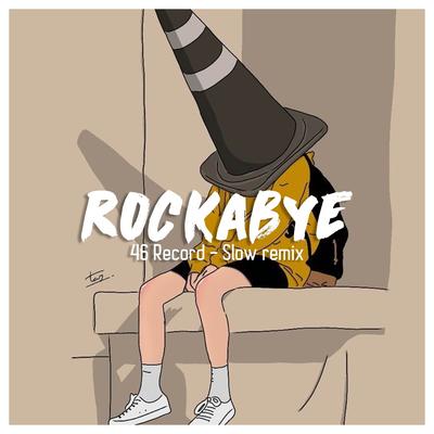 rockabye (slow remix) By 46 Record's cover