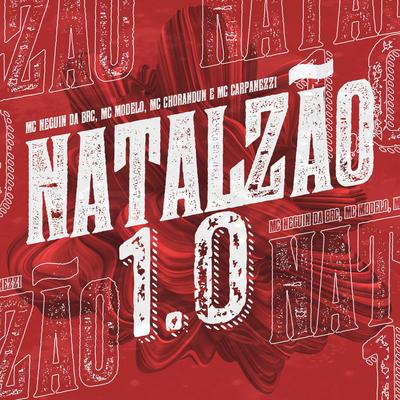 Natalzão 1.0 By Mc Neguin da BRC, MC Modelo, MC Chorandun, MC Carpanezzi's cover