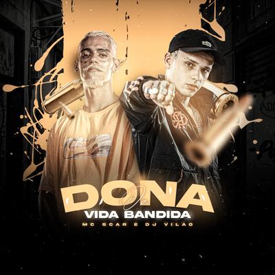 Dona da Vida Bandida By dj vilão, Mc Scar's cover
