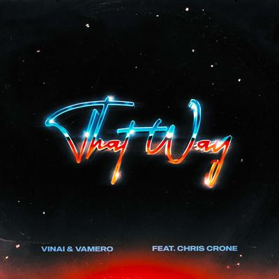 That Way (feat. Chris Crone) By VINAI, VAMERO, Chris Cronauer's cover