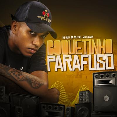 Boquetinho Parafuso By DJ Guih Da ZO, Mc Calvin's cover