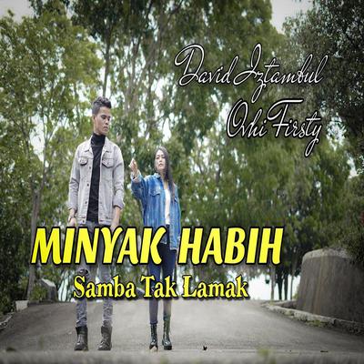 Minyak Habih Samba Tak Lamak By Ovhi Firsty, David Iztambul's cover