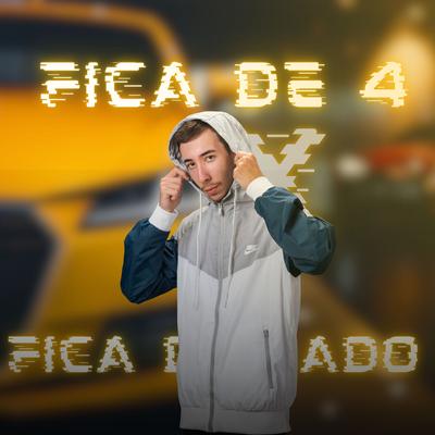 Fica De 4, Fica De Lado By Dj Tonetto's cover