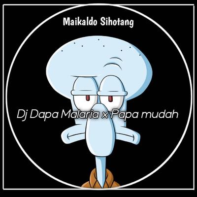 DJ Dapa Malaria x Papa Mudah's cover