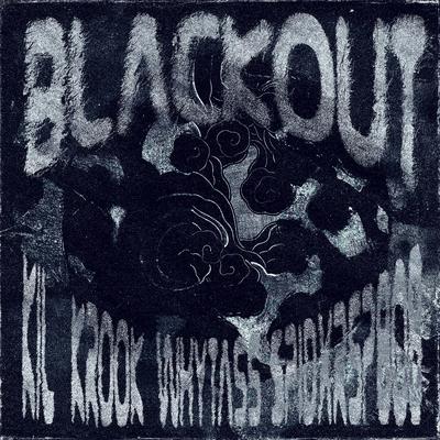BLACKOUT By $pidxrs?808, WHYTASS, KIL KROOK's cover