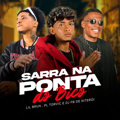 Sarra na Ponta do Bico By Lil Brun, PL Torvic, DJ Fb de Niteroi's cover