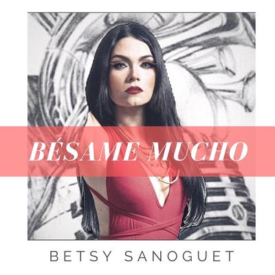 Bésame Mucho By Betsy Sanoguet's cover