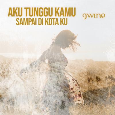 Aku Tunggu Kamu Sampai Di Kota Ku's cover