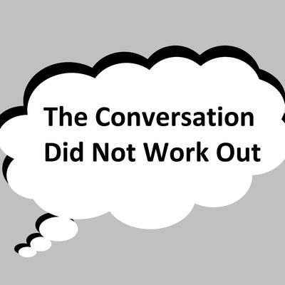 The Conversation Did Not Work Out's cover