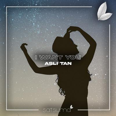 I Want You By Asli Tan's cover