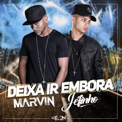 Deixa Ir Embora By Marvin, Mc Jefinho's cover