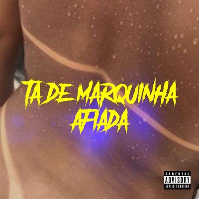 TA DE MARQUINHA AFIADA NA TARDEZINHA's cover