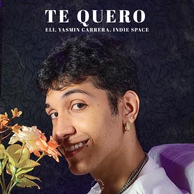 TE QUERO By ELI, Yasmin Carrera, Indie Space's cover