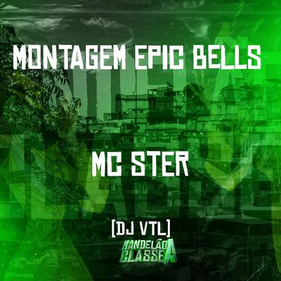 Montagem Epic Bells By Mc Ster, DJ VTL's cover