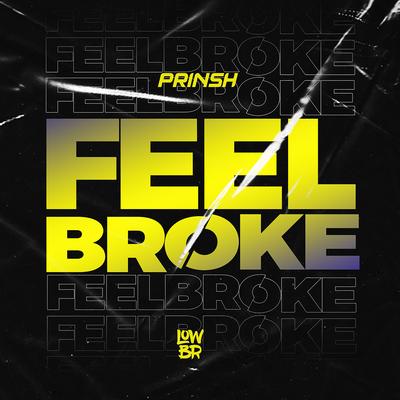 Feel Broke By PRINSH's cover