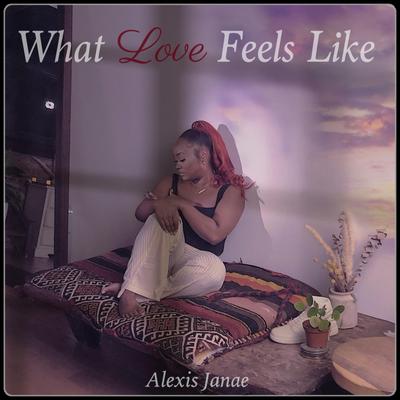 What Love Feels Like By Alexis Janae's cover