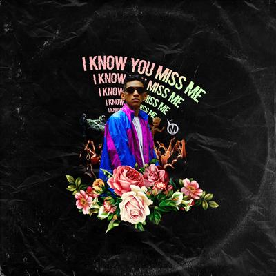 I Know You Miss Me's cover