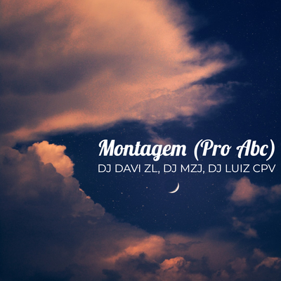 Montagem (Pro Abc) By Dj Davi Zl, Dj Mzj, Dj Luiz CPV's cover