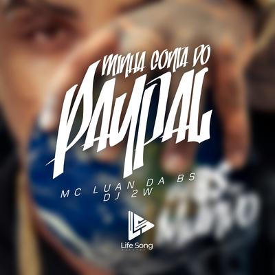 Minha Conta do Paypal By MC Luan da BS, DJ 2w's cover
