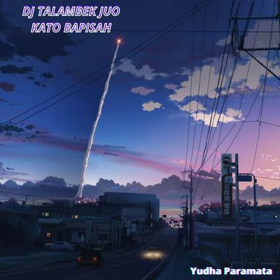 Dj Talambek juo kato bapisah By Yudha Paramata's cover