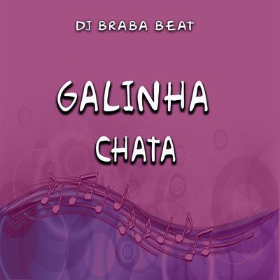 Galinha Chata By Dj Braba Beat's cover