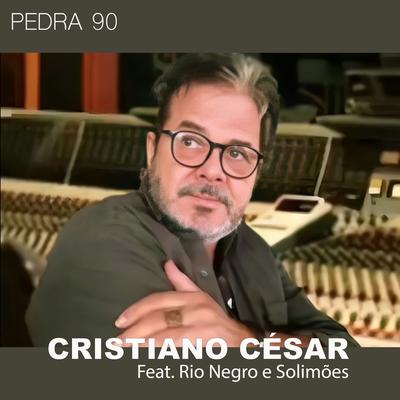 Pedra 90 By Cristiano César, Rionegro & Solimões's cover