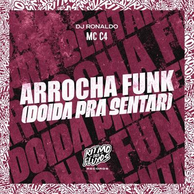 Arrocha Funk (Doida pra Sentar) By MC C4, DJ Ronaldo's cover