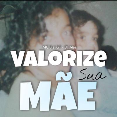 Valorize Sua Mãe By MC Biel GT's cover