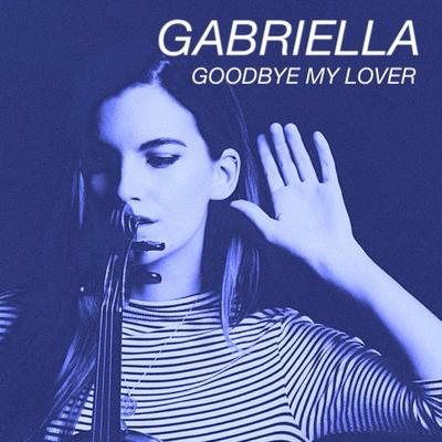 Goodbye My Lover By Gabriella's cover