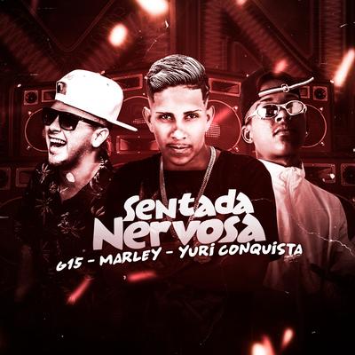 Sentada Nervosa (Brega Funk) By MC Marley, Yuri Conquista, MC G15's cover
