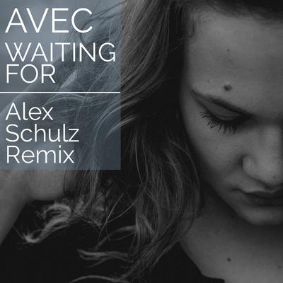 Waiting For (Alex Schulz Remix) By Avec, Alex Schulz's cover