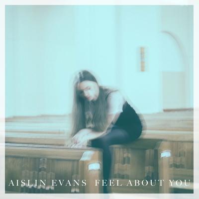 Feel About You (Acoustic) By Aislin Evans's cover